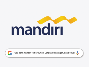 Gaji Bank Mandiri Terbaru 2024 Lengkap Tunjangan, dan Bonus